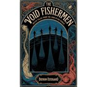 The Void Fishermen: Seven Tales from the Edge of the World