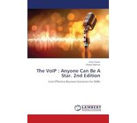 The VoIP : Anyone Can Be A Star. 2nd Edition: Cost Effective Business Solutions for SMEs