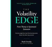 THE VOLATILITY EDGE: From Theory to Systematic Execution (Volatility Risk Premium Strategies)
