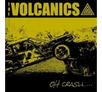 THE VOLCANICS: OH CRASH - CD