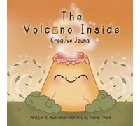 The Volcano Inside- Creative Journal: A gentle place to draw, reflect and care for your feelings.