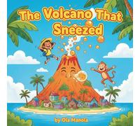 The Volcano That Sneezed: A Silly Volcano Adventure for Kids Ages 5-8 with Bouncing Lava Bubbles and Brave Little Heroes (Oops! Nature Went Wrong Series)