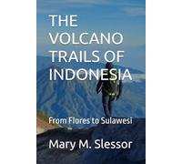 THE VOLCANO TRAILS OF INDONESIA: From Flores to Sulawesi