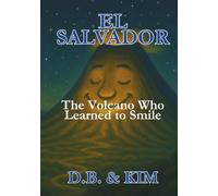 The Volcano Who Learned to Smile: El Salvador (Little Lights of the World)