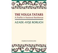 The Volga Tatars: A Profile in National Resilience (Studies of Nationalities)