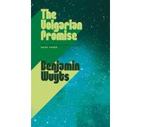 The Volgarian Promise (Welcome & Goodbye, Earth)