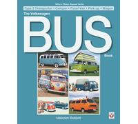 The Volkswagen Bus Book: Type 2 Transporter * Camper * Panel Van * Pick-Up * Wagon (Classic Reprint)