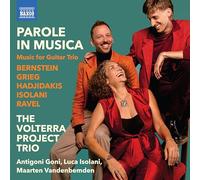The Volterra Project Trio - Parole in Musica - Music for Guitar Trio (Bernstein; Grieg; Hadjidakis; Isolani; Ravel)