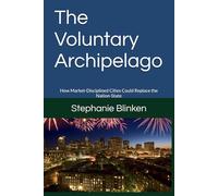 The Voluntary Archipelago: How Market-Disciplined Cities Could Replace the Nation-State