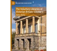 The Voluntary Libraries of Victorian Britain: Volume 1 (New Directions in Book History)