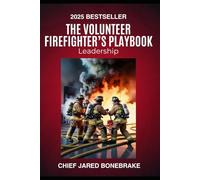 The Volunteer Firefighter's Playbook: Leadership