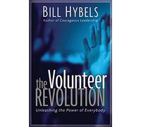 The Volunteer Revolution: Unleashing the Power of Everybody