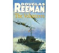 The Volunteers : a dramatic WW2 adventure from Douglas Reeman, the all-time bestselling master of storyteller of the sea