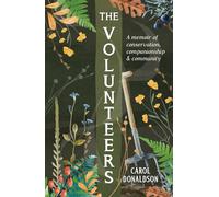 The Volunteers: A Heart-Warming Memoir of Conservation, Companionship and Community, Perfect for Fans of Detectorists and The Outlaws