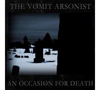 The Vomit Arsonist - An Occasion For Death
