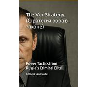 The Vor Strategy (Стратегия вора в законе): Power Tactics from Russia’s Criminal Elite (The Law of Wolves)