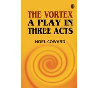 The Vortex: A Play in Three Acts