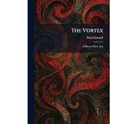 The Vortex: A Play in Three Acts