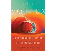 The Vortex: An Environmental History of the Modern World