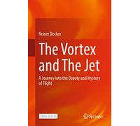 The Vortex and The Jet: A Journey into the Beauty and Mystery of Flight