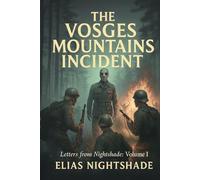 The Vosges Mountains Incident: Letters from Nightshade: Volume I