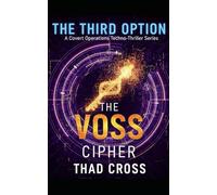 The Voss Cipher: A Covert Ops Techno-Thriller: 3 (THE THIRD OPTION)