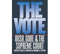 The Vote: Bush, Gore, and the Supreme Court