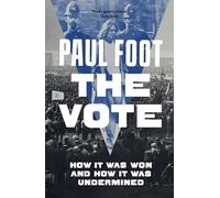 The Vote: How It Was Won and How It Was Undermined