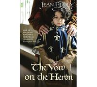 The Vow on the Heron: (The Plantagenets: book IX): passion and peril collide in this dazzling novel set in the 1300s from the Queen of English historical fiction: 9 (Plantagenet Saga, 9)