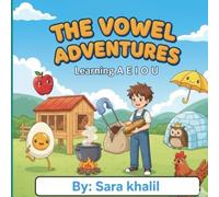 the vowel adventure: Unlock the secrets of reading with fun stories about the fundamental A, E, I, O, U!