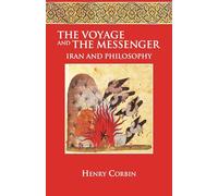 The Voyage and the Messenger: Iran & Philosophy: Iran and Philosophy