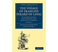 The Voyage of Francois Pyrard of Laval: To the East Indies, the Maldives, the Moluccas and Brazil Volume 2 (Cambridge Library Collection - Hakluyt First Series)