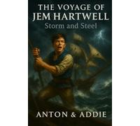 The Voyage of Jem Hartwell: Storm and Steel