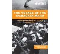 The Voyage of the Komagata Maru, Expanded and Fully Revised Edition: The Sikh Challenge to Canada's Colour Bar