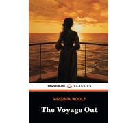 The Voyage Out: The 1915 British Fiction Novel (Annotated)