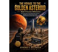 The Voyage to the Golden Asteroid: Made Everyone Millionaires