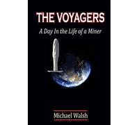 THE VOYAGERS: A Day In the Life of a Miner