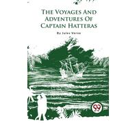 The Voyages and Adventures of Captain Hatteras
