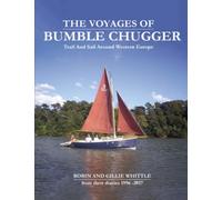 The Voyages of Bumble Chugger: Trail and Sail Around Western Europe: Trail and Sail in Western Europe