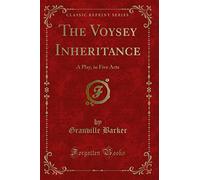 The Voysey Inheritance: A Play, in Five Acts (Classic Reprint)
