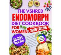 The Vshred Endomorph Diet Cookbook For Women 2026: A Hormone-Supportive Nutrition Plan for Women with PCOS, Thyroid Slowdown & Chronic Inflammation to ... Energy, and Kickstart a Sluggish Metabolism