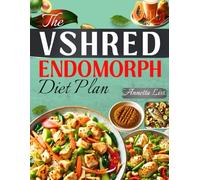 The Vshred Endomorph Diet plan: Burn Fat Fast With the V Shred Endomorph Meal Plan That Actually Works (Proven and research-backed recipes for weight loss)