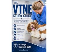 THE VTNE STUDY GUIDE: A Veterinary Technician's Roadmap to Certification
