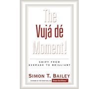The Vuja de Moment: Shift from Average to Brilliant