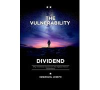 The Vulnerability Dividend, Why Emotional Exposure Is the Highest-Return Investment