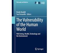 The Vulnerability of the Human World: Well-being, Health, Technology and the Environment: 148 (Philosophy and Medicine, 148)