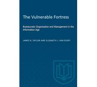 The Vulnerable Fortress: Bureaucratic Organization and Management in the Information Age (Heritage)