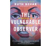 The Vulnerable Observer: Anthropology That Breaks Your Heart