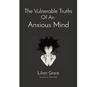 The Vulnerable Truths Of An Anxious Mind