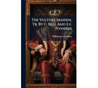 The Vulture Maiden, Tr. By C. Bell And E.f. Poynter